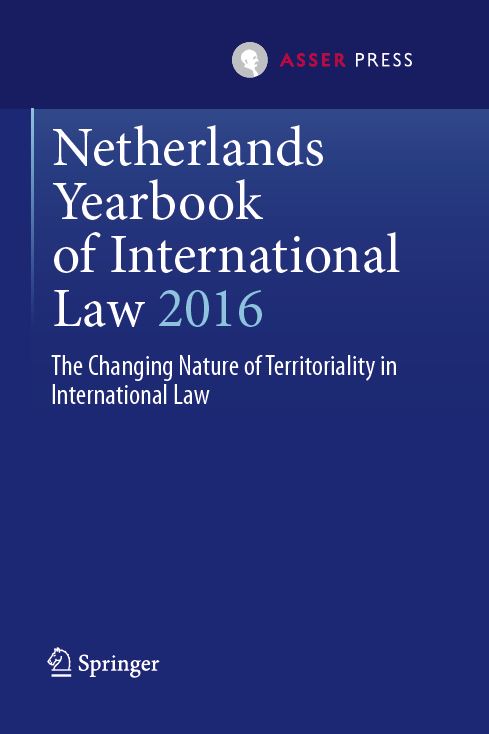 Netherlands Yearbook of International Law 2016, Volume 47 - The Changing Nature of Territoriality in International Law